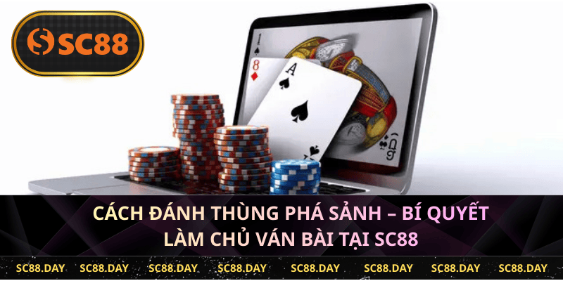 Lối chơi thùng phá sảnh – Bí quyết chiến thắng đỉnh cao